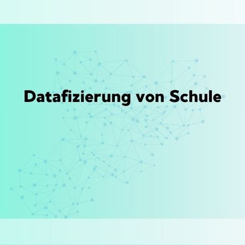 Bild: Selbstlernkurs zum Thema Datafizierung von Schule