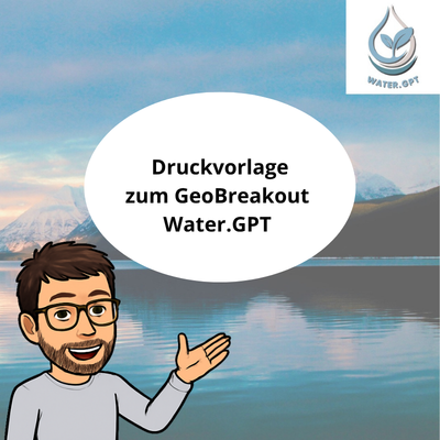 Entdeckendes: Druckvorlage zum GeoBreakout Water.GPT