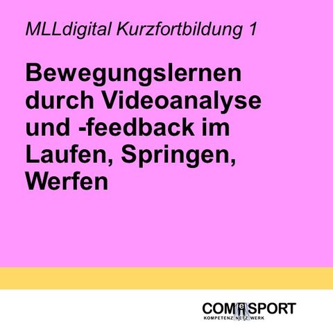 Unterrichtsplanung: MLLdigital K1: Bewegungslernen durch Videoanalyse und -feedback im Bewegungsfeld Laufen, Springen, Werfen - Kurzfortbildung