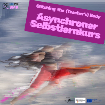 Bild: Glitching the (Teacher’s) Body – Asynchroner Selbstlernkurs