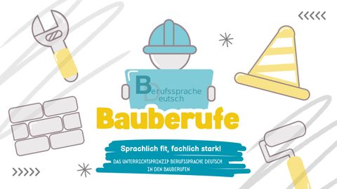 Handreichung: Sprachlich fit, fachlich stark! Das Unterrichtsprinzip Berufssprache Deutsch in den Bauberufen