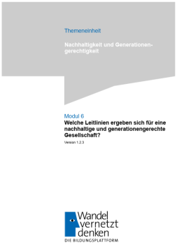 Unterrichtsplanung: Modul 6 | Welche Leitlinien ergeben sich für eine nachhaltige und generationengerechte Gesellschaft?