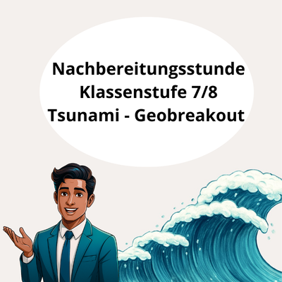 Unterrichtsplanung: Nachbereitungsstunde zum GeoBreakout Tsunami-Countdown