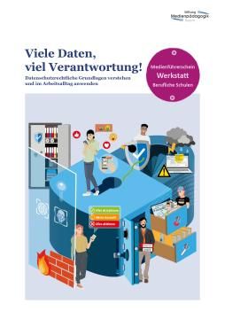 Unterrichtsbaustein: Viele Daten, viel Verantwortung! Anleitung und Materialien für den Unterricht