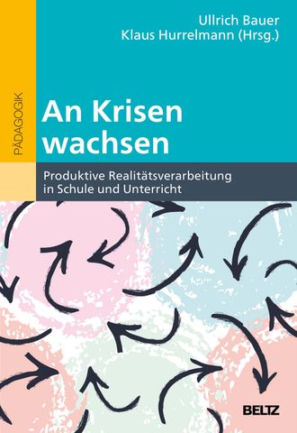 Ebook: An Krisen wachsen - Produktive Realitätsverarbeitung in Schule und Unterricht