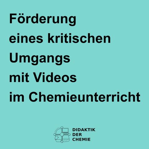 Presentation: Förderung eines kritischen Umgangs mit Videos im Chemieunterricht