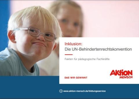 Broschuere: Die UN-Behindertenrechtskonvention. Fakten für pädagogische Fachkräfte