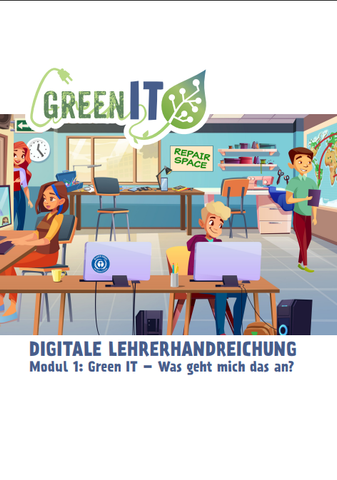 Unterrichtsbaustein: Modul 1: Green IT – Was geht mich das an? | Handreichung