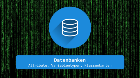 Video: Datenbanken - Attribute, Variablentypen, Klassenkarte